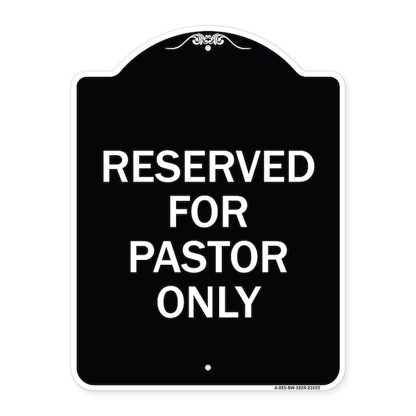 Reserved for Pastor Only Heavy-Gauge Aluminum Architectural Sign, 24" x 18", BW-1824-23192
